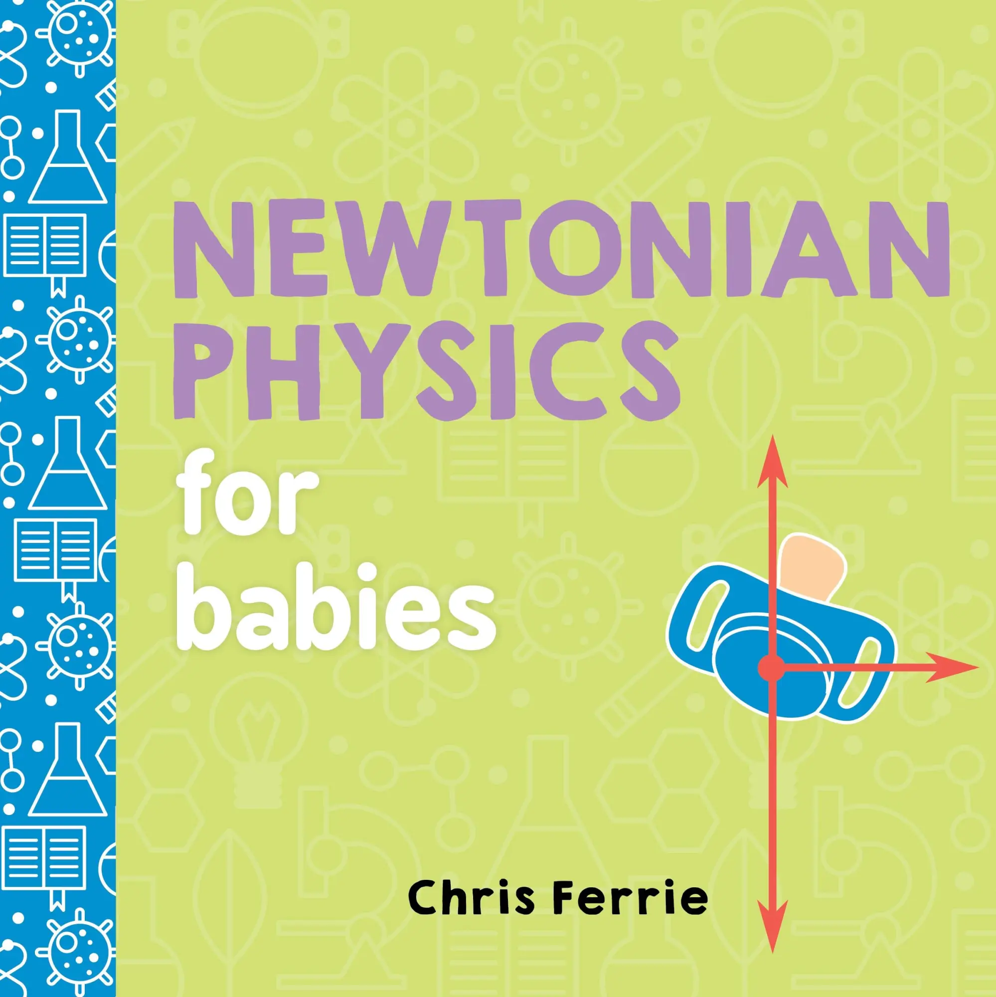 Cover: 9781492656203 | Newtonian Physics for Babies | Chris Ferrie | Buch | o. Pag. | 2017