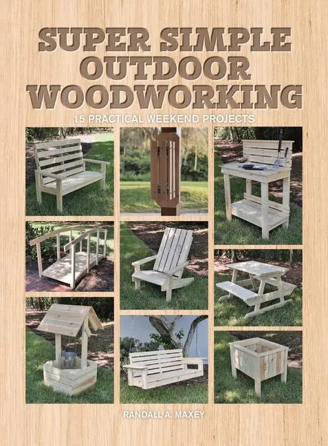 Cover: 9781784946203 | Super Simple Outdoor Woodworking | 15 Practical Weekend Projects