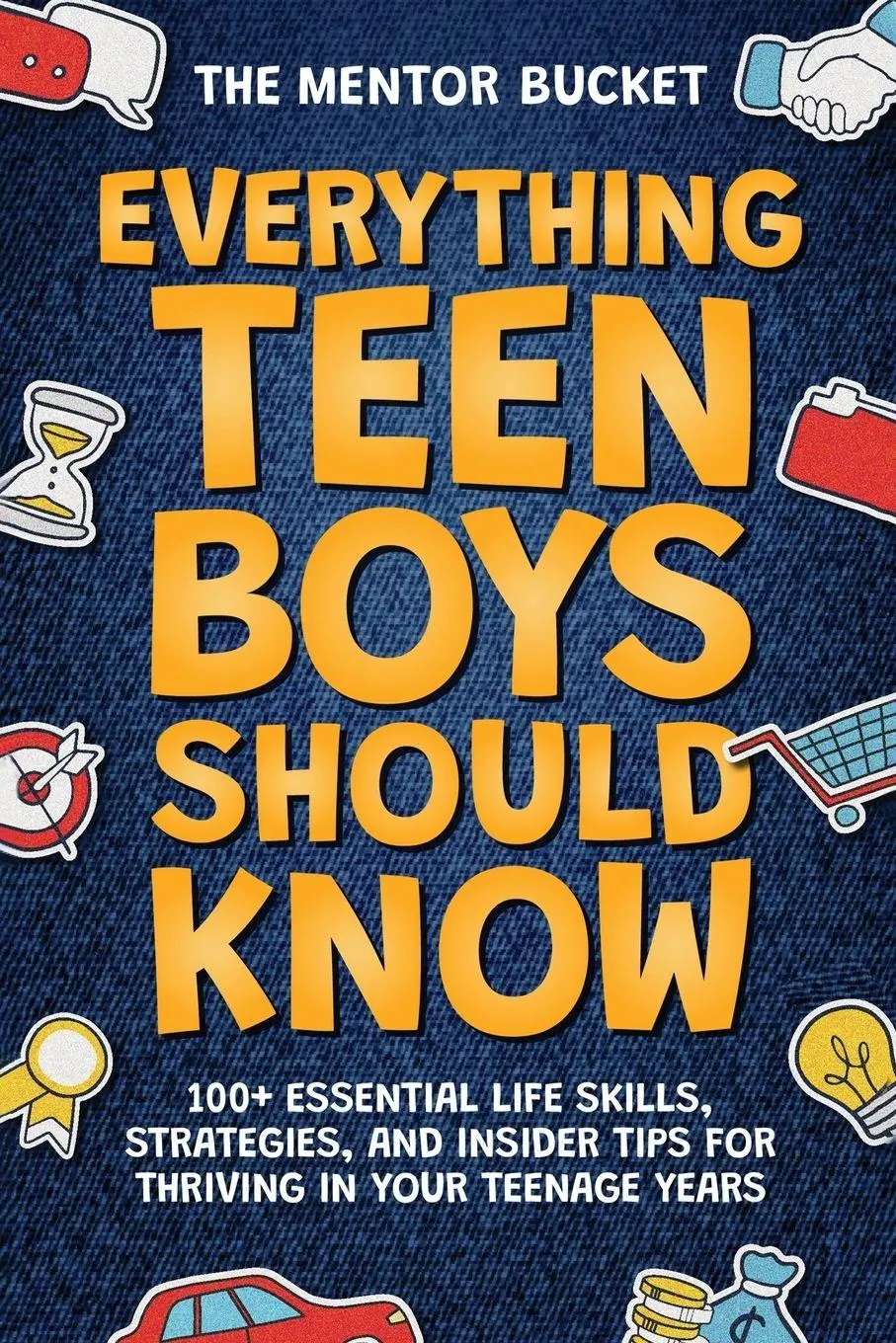 Cover: 9781955906203 | Everything Teen Boys Should Know - 100+ Essential Life Skills,...