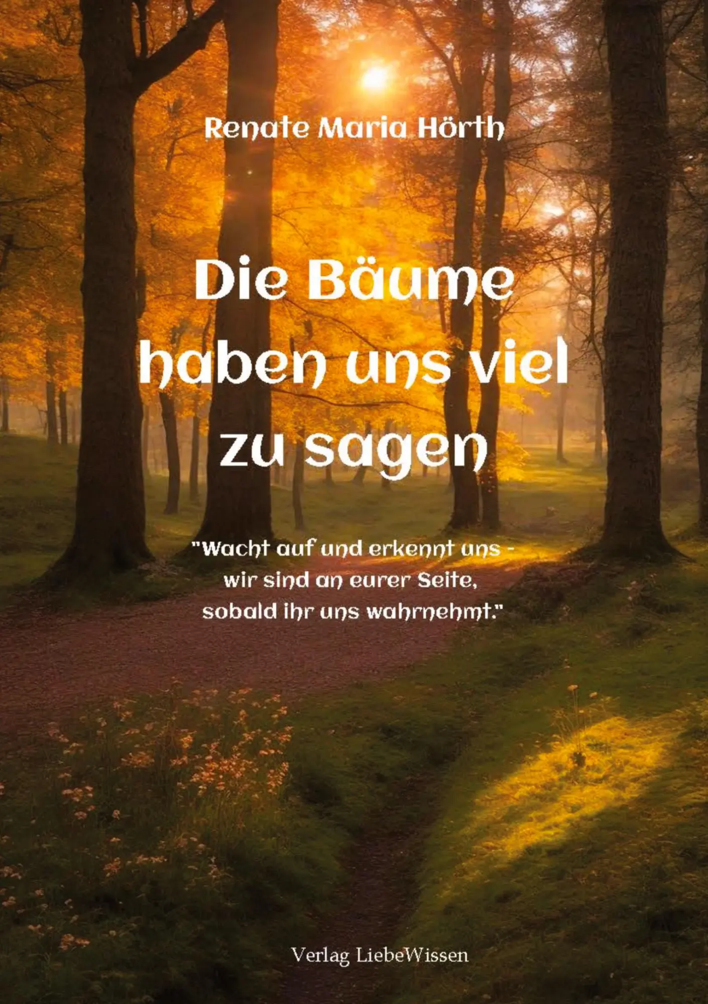 Cover: 9783384236203 | Die Bäume haben uns viel zusagen - Ein Erweckungsbuch | Hörth | Buch