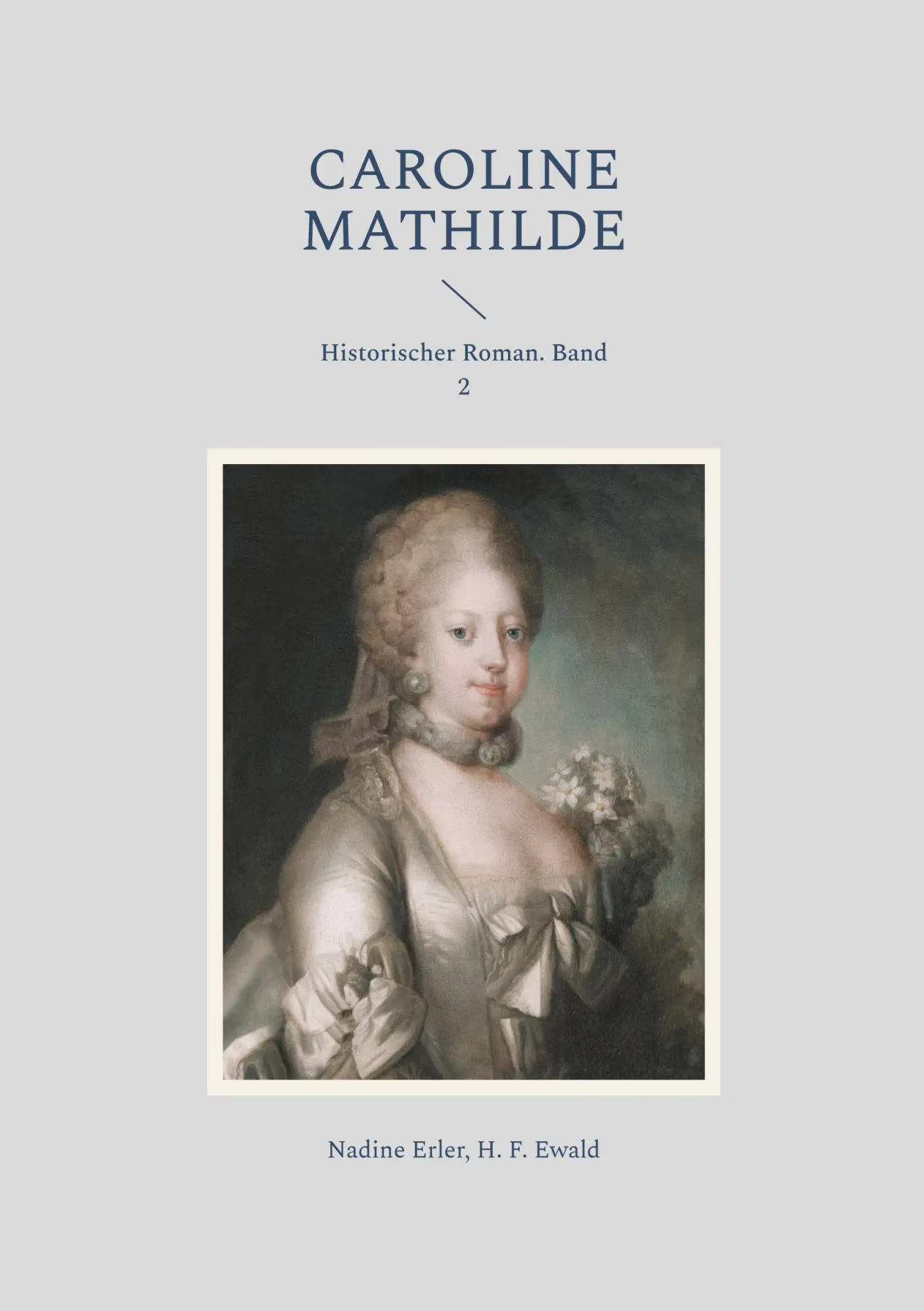 Cover: 9783695196203 | Caroline Mathilde | Historischer Roman. Band 2 | Nadine Erler (u. a.)