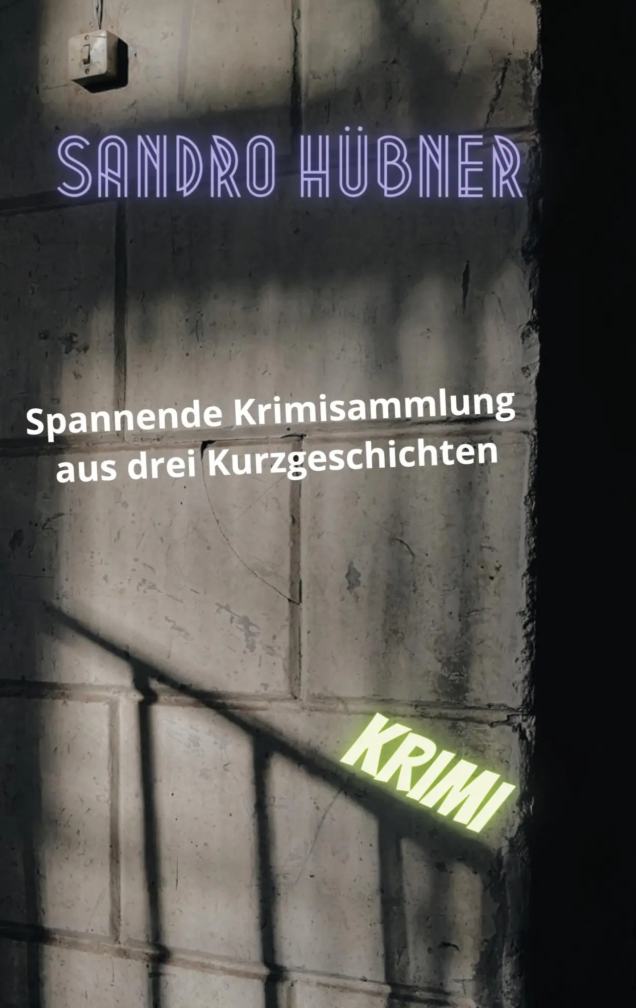 Cover: 9783740706203 | Spannende Krimisammlung aus drei Kurzgeschichten | Sandro Hübner