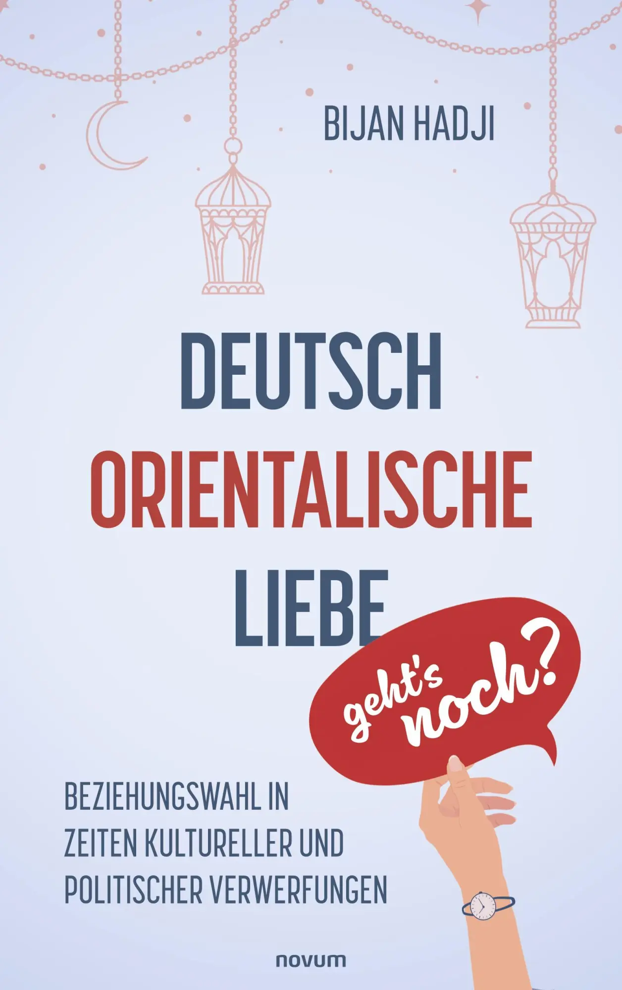 Cover: 9783711606303 | Deutsch-Orientalische Liebe - geht's noch? | Bijan Hadji | Taschenbuch