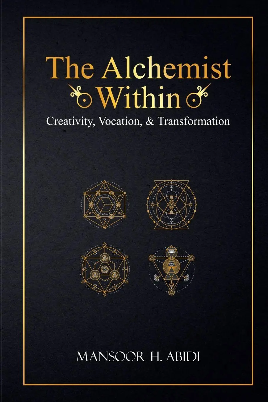 Cover: 9798998546303 | The Alchemist Within | Creativity, Vocation, &amp; Transformation | Abidi