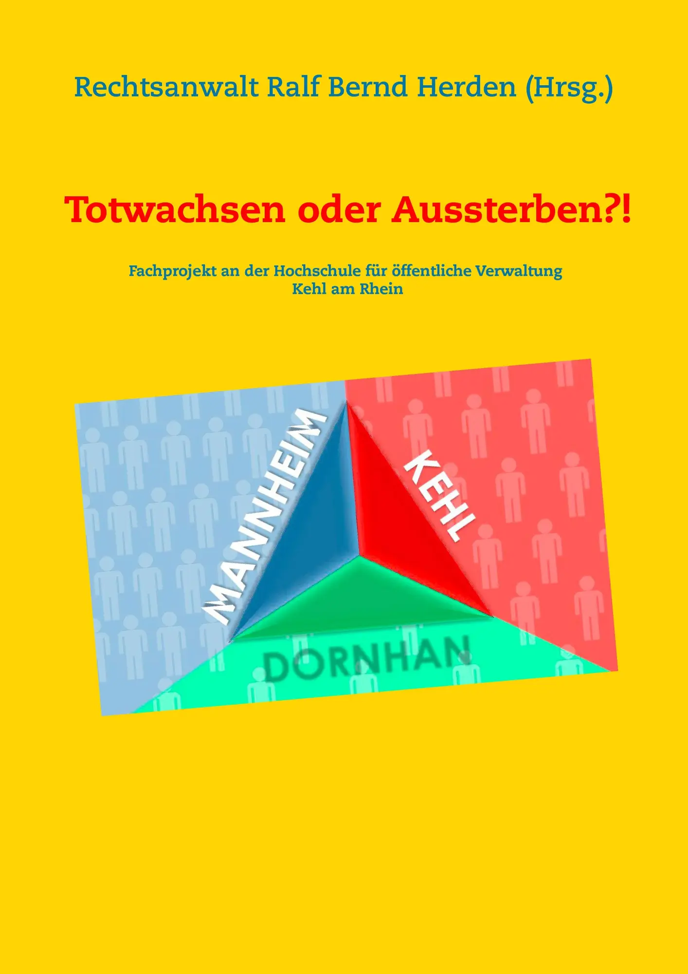 Totwachsen oder Aussterben?!: Fachprojekt an der Hochschule für öffentliche Verwaltung Kehl
