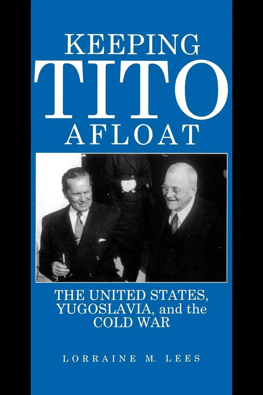 Cover: 9780271026503 | Keeping Tito Afloat | The United States, Yugoslavia, and the Cold War