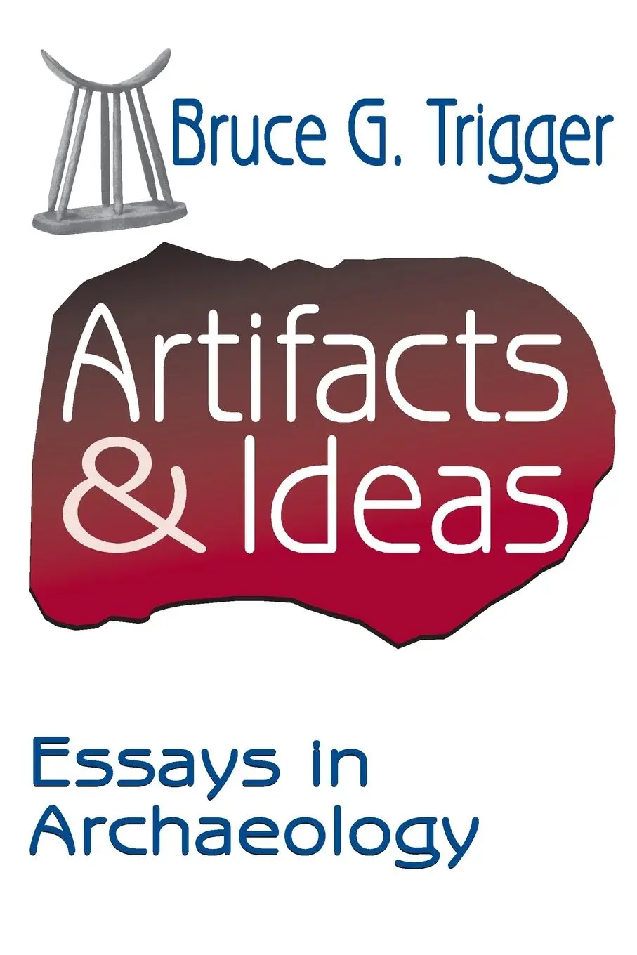 Cover: 9781412806503 | Artifacts and Ideas | Essays in Archaeology | Bruce Trigger | Buch