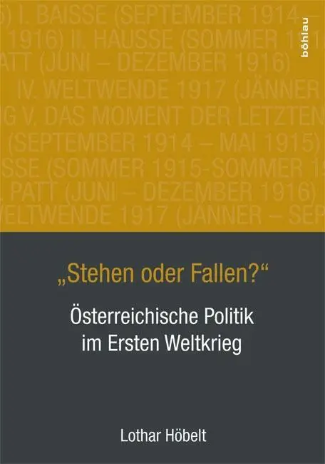Cover: 9783205796503 | 'Stehen oder Fallen?' | Österreichische Politik im Ersten Weltkrieg