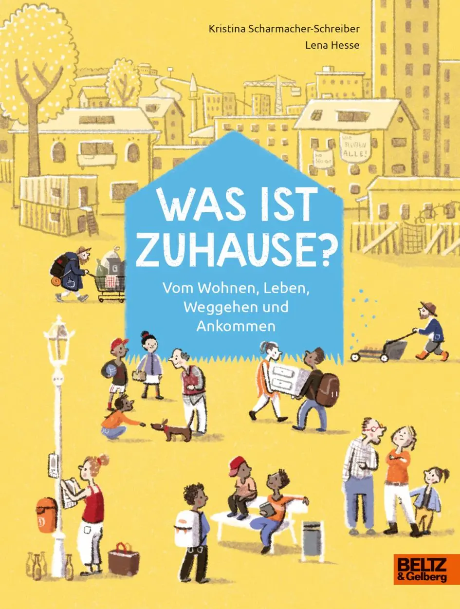 Cover: 9783407756503 | Was ist Zuhause? | Vom Wohnen, Leben, Weggehen und Ankommen | Buch