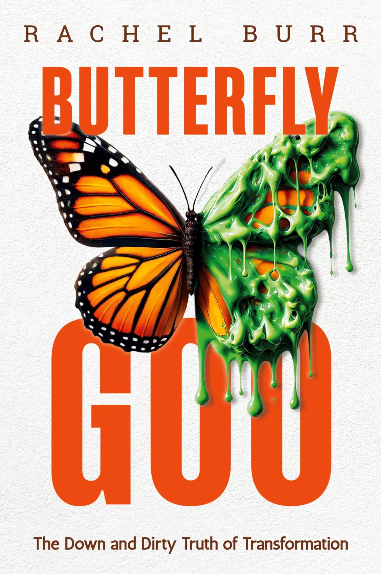 Cover: 9798991666503 | Butterfly Goo | The Down and Dirty Truth of Transformation | Burr