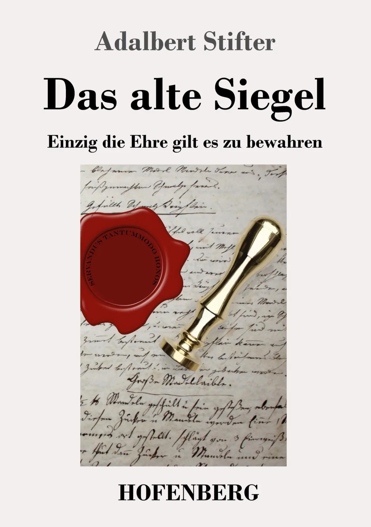 Cover: 9783743736603 | Das alte Siegel | Einzig die Ehre gilt es zu bewahren | Stifter | Buch