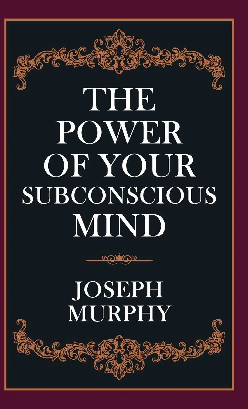 The Power of Your Subconscious Mind