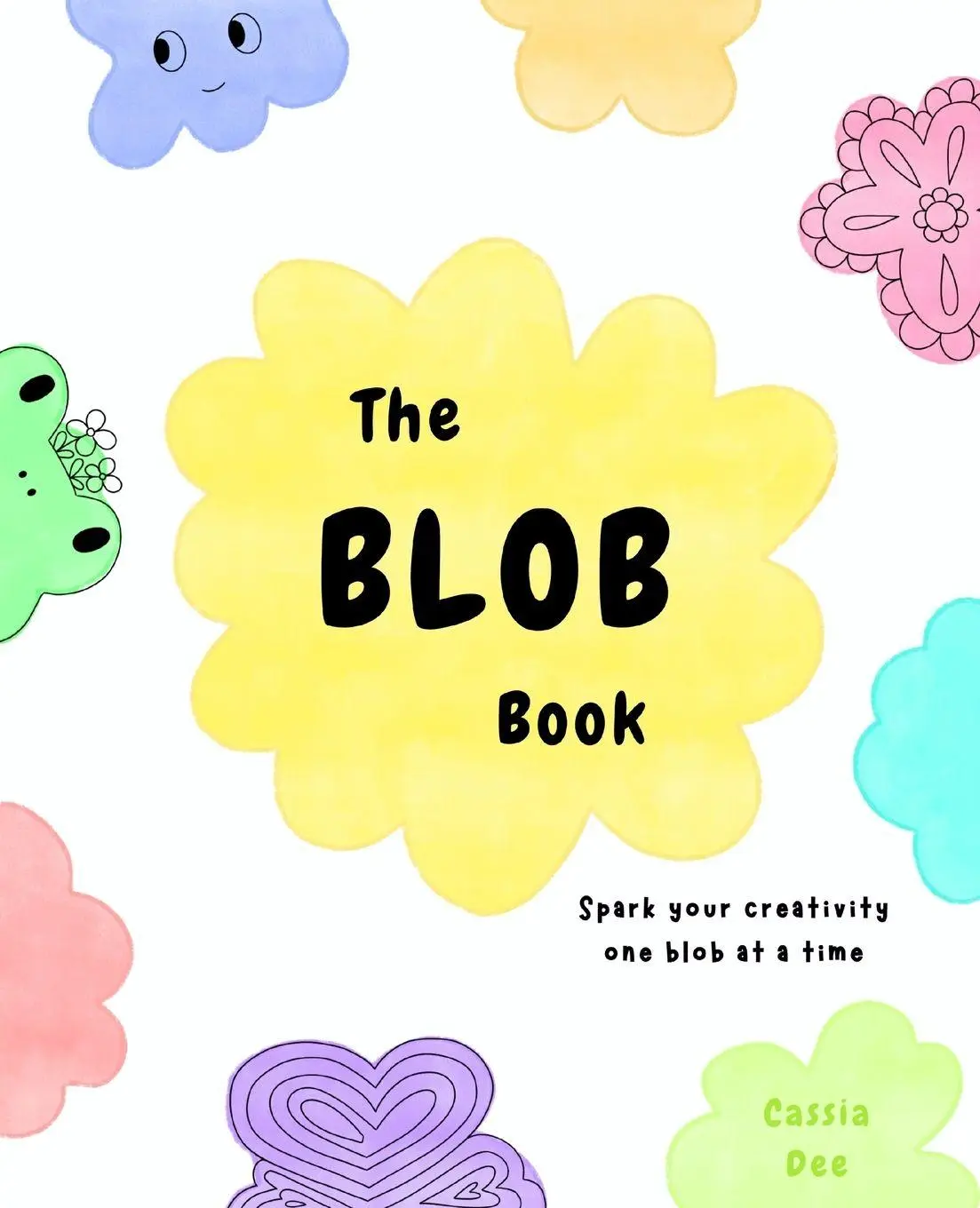 Cover: 9798999816603 | The Blob Book | Spark Your Creativity One Blob at a Time | Cassia Dee