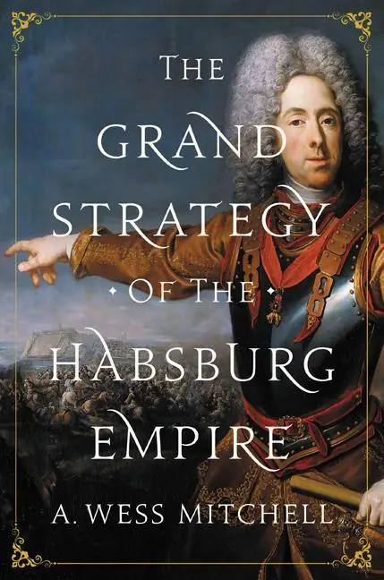 Cover: 9780691176703 | The Grand Strategy of the Habsburg Empire | A. Wess Mitchell | Buch
