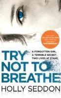 Cover: 9781782396703 | Try Not to Breathe | Holly Seddon | Taschenbuch | Englisch | 2016