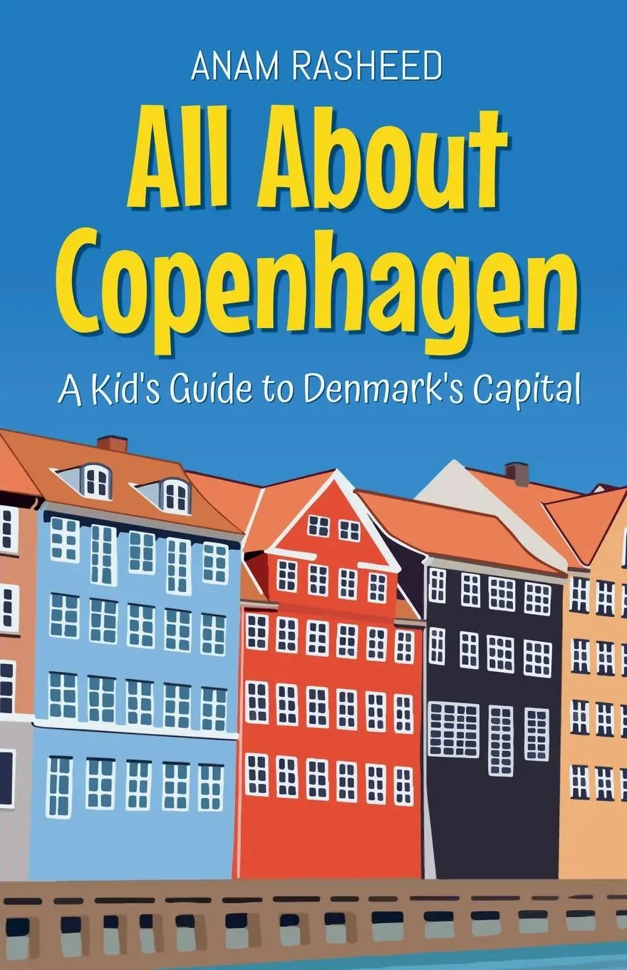 Cover: 9798230776703 | All About Copenhagen | A Kid's Guide to Denmark's Capital | Rasheed
