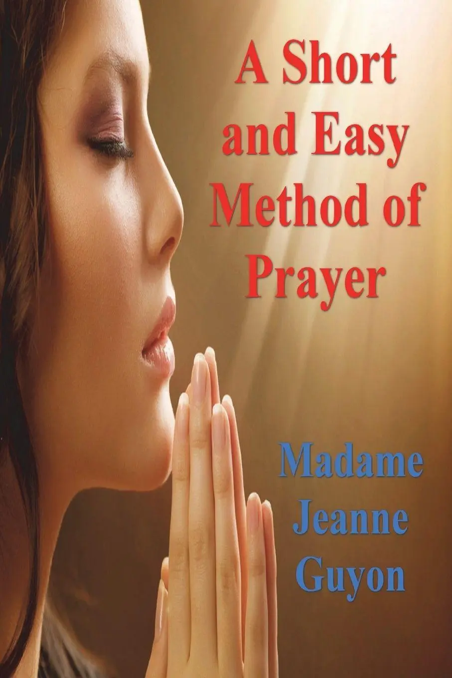 Cover: 9781773236803 | A Short and Easy Method of Prayer | Madame Jeanne Guyon | Taschenbuch