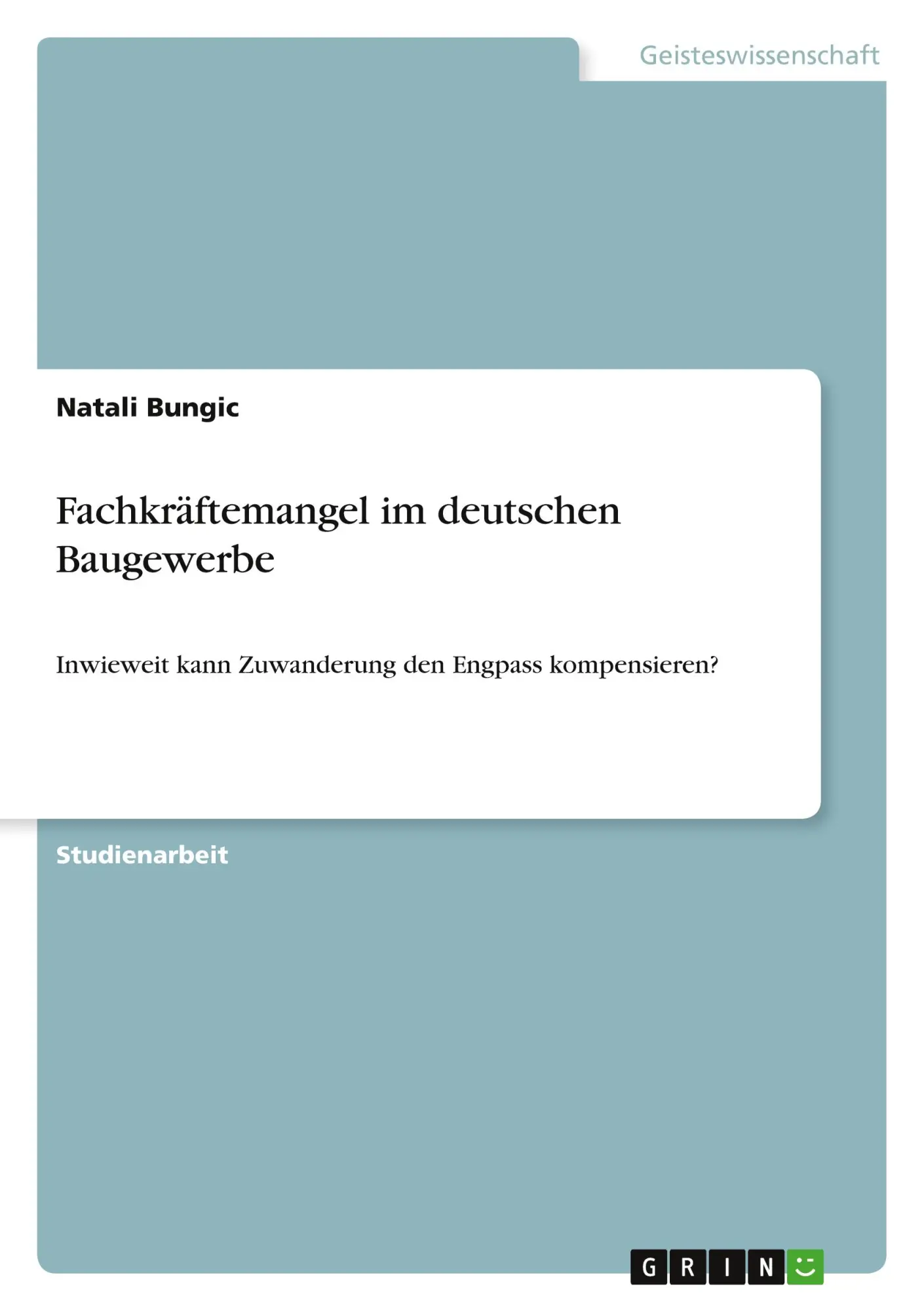 Cover: 9783346416803 | Fachkräftemangel im deutschen Baugewerbe | Natali Bungic | Taschenbuch