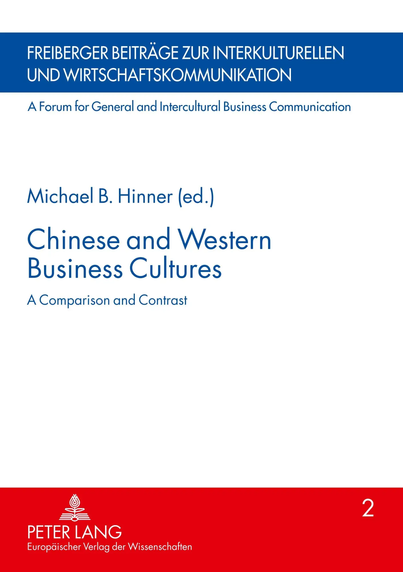 Chinese and Western Business Cultures: A Comparison and Contrast (Freiberger Beiträge zur interkulturellen und Wirtschaftskommunikation /A Forum for General and Intercultural Business Communication)
