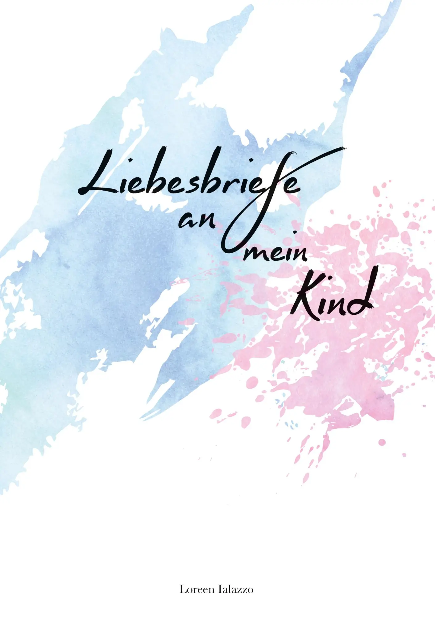 Cover: 9783752626803 | Liebesbriefe an mein Kind | Loreen Ialazzo | Taschenbuch | 128 S.