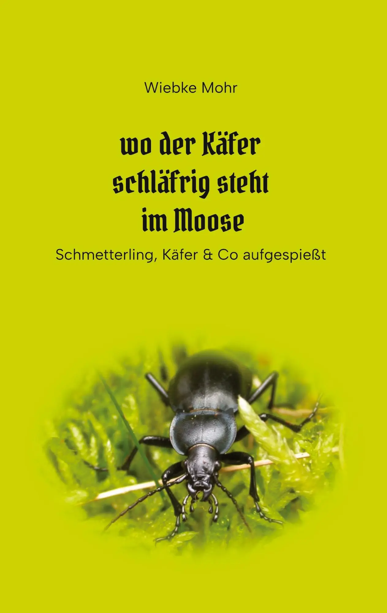 Cover: 9783384716903 | Wo der Käfer schläfrig steht im Moose | Wiebke Mohr | Taschenbuch