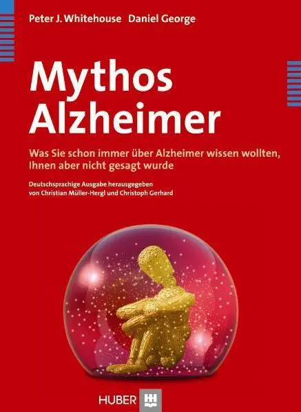 Cover: 9783456846903 | Mythos Alzheimer | Peter J. Whitehouse (u. a.) | Taschenbuch | 344 S.
