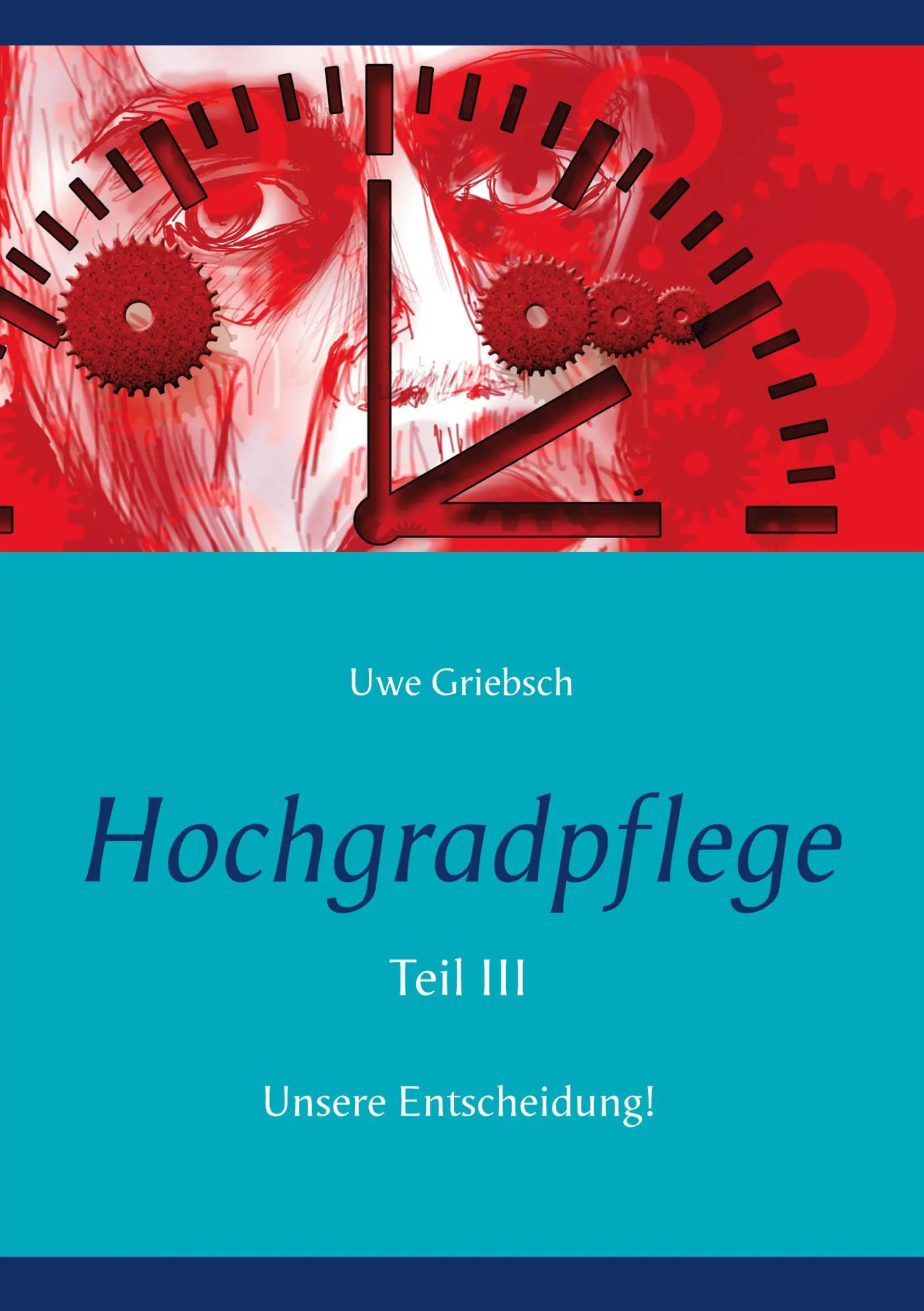 Cover: 9783819276903 | Hochgradpflege | Unsere Entscheidung! | Uwe Griebsch | Taschenbuch