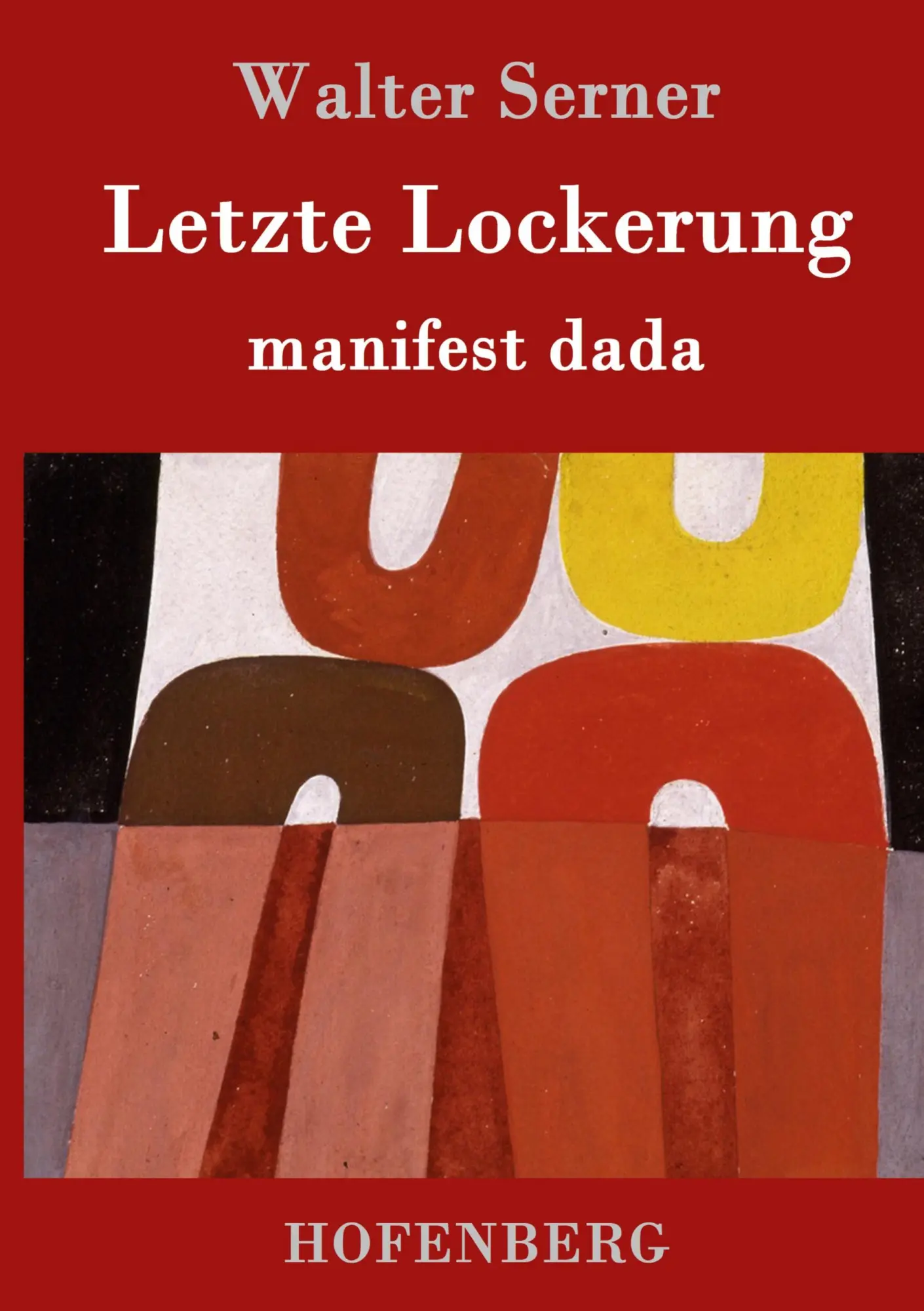 Cover: 9783861996903 | Letzte Lockerung | manifest dada | Walter Serner | Buch | 52 S. | 2016