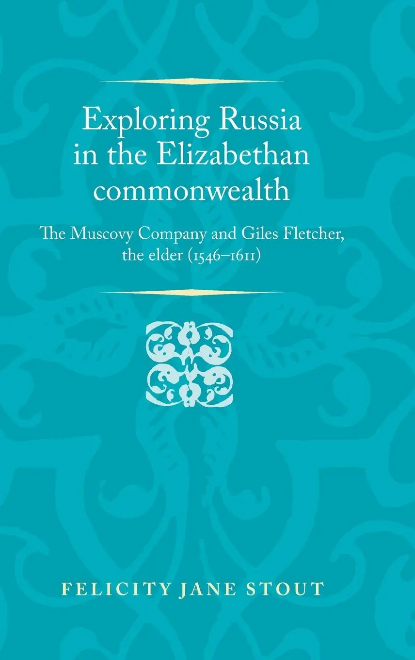 Cover: 9780719097003 | Exploring Russia in the Elizabethan commonwealth | Felicity Stout