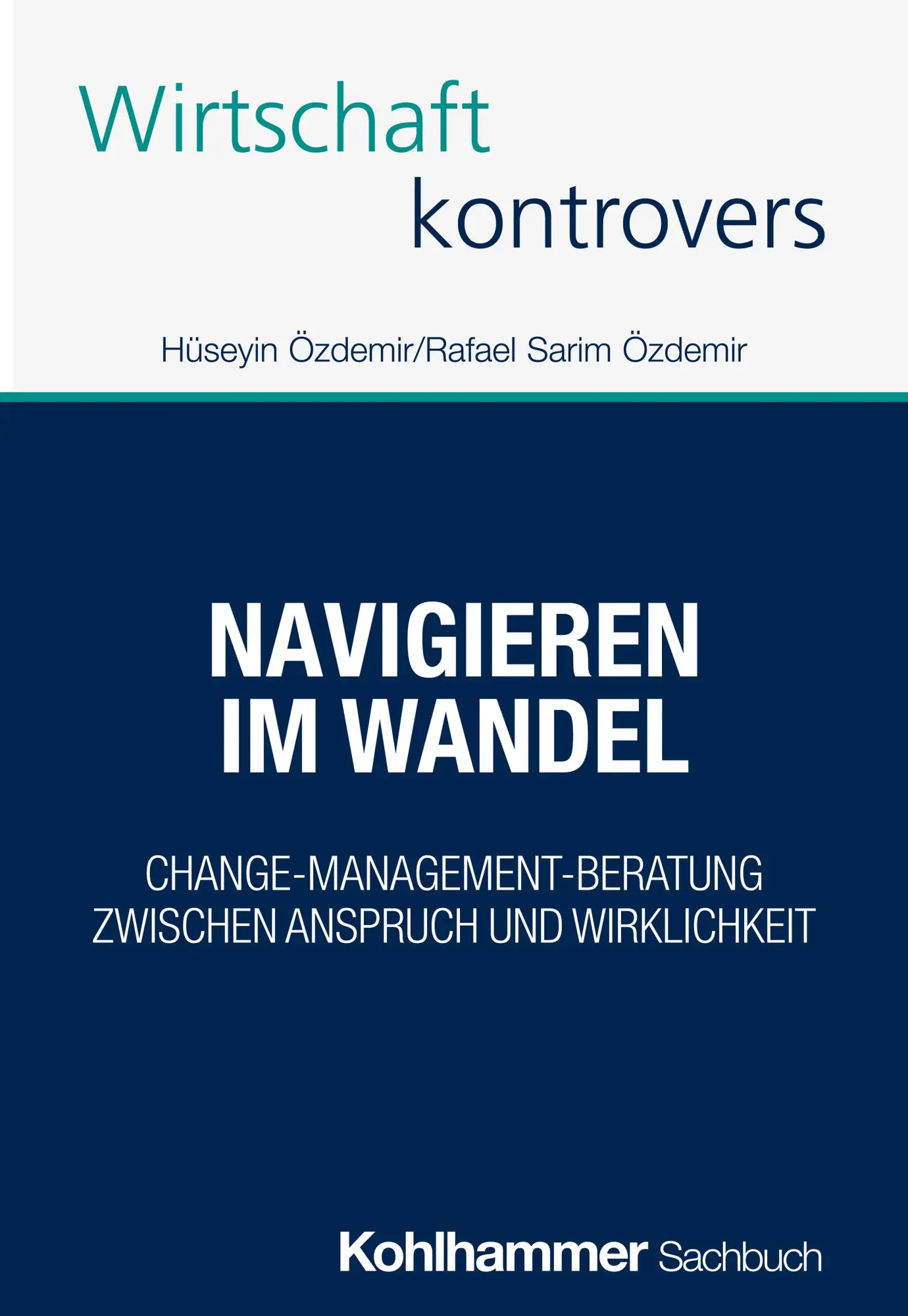 Navigieren im Wandel: Change-Management-Beratung zwischen Anspruch und Wirklichkeit (Wirtschaft kontrovers)
