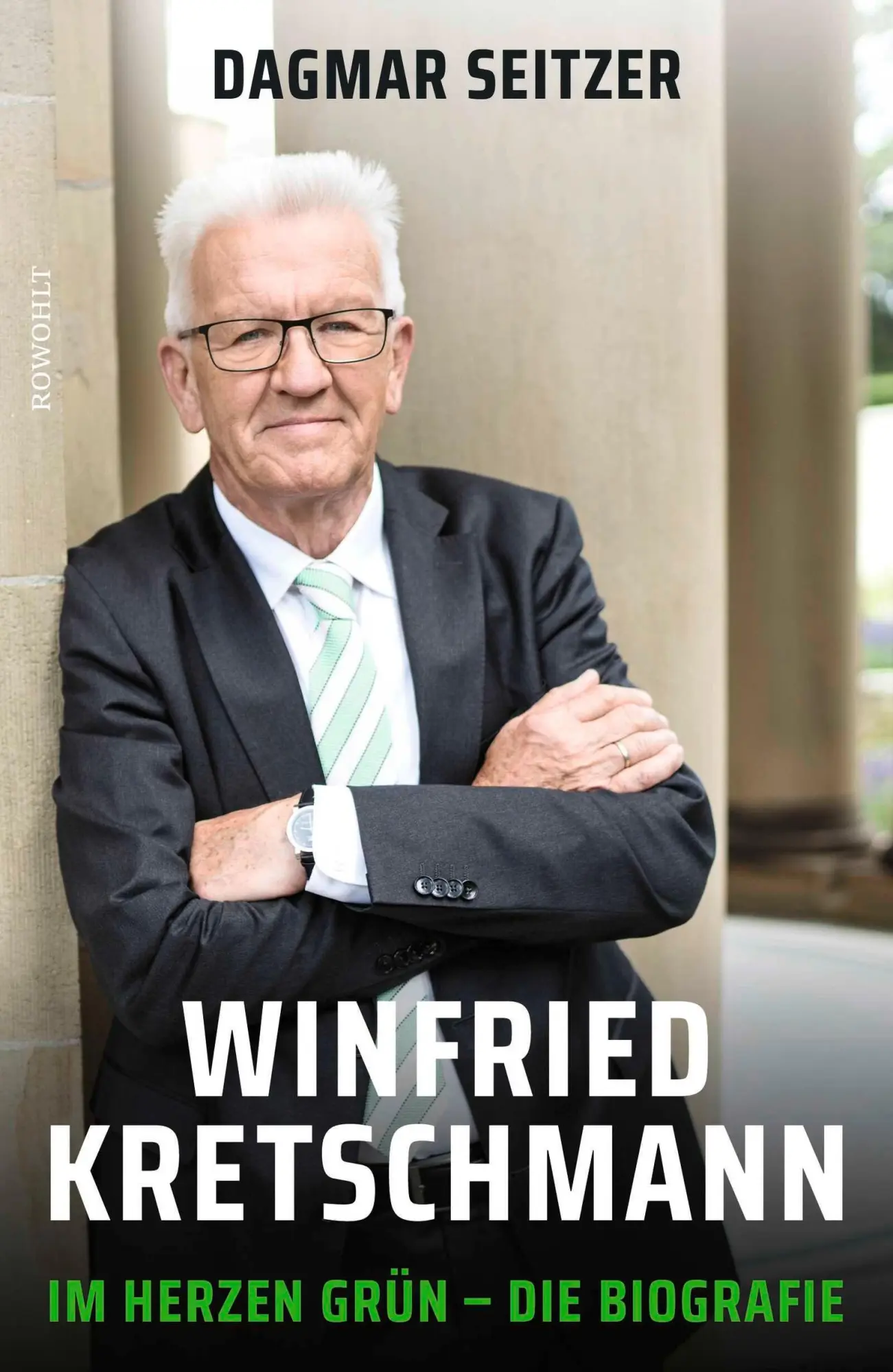 Cover: 9783498007003 | Winfried Kretschmann | Im Herzen grün - Die Biografie | Dagmar Seitzer
