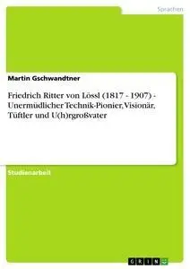 Cover: 9783640567003 | Friedrich Ritter von Lössl (1817 - 1907) - Unermüdlicher...