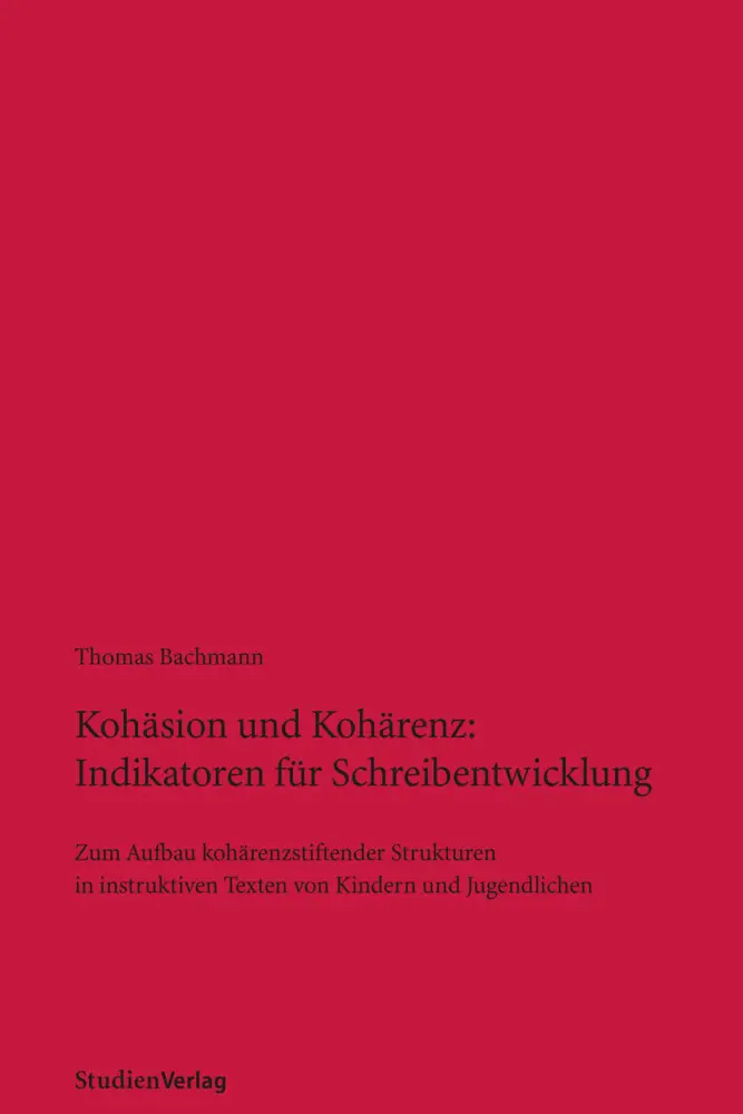 Cover: 9783706517003 | Kohäsion und Kohärenz: Indikatoren für Schreibentwicklung | Bachmann