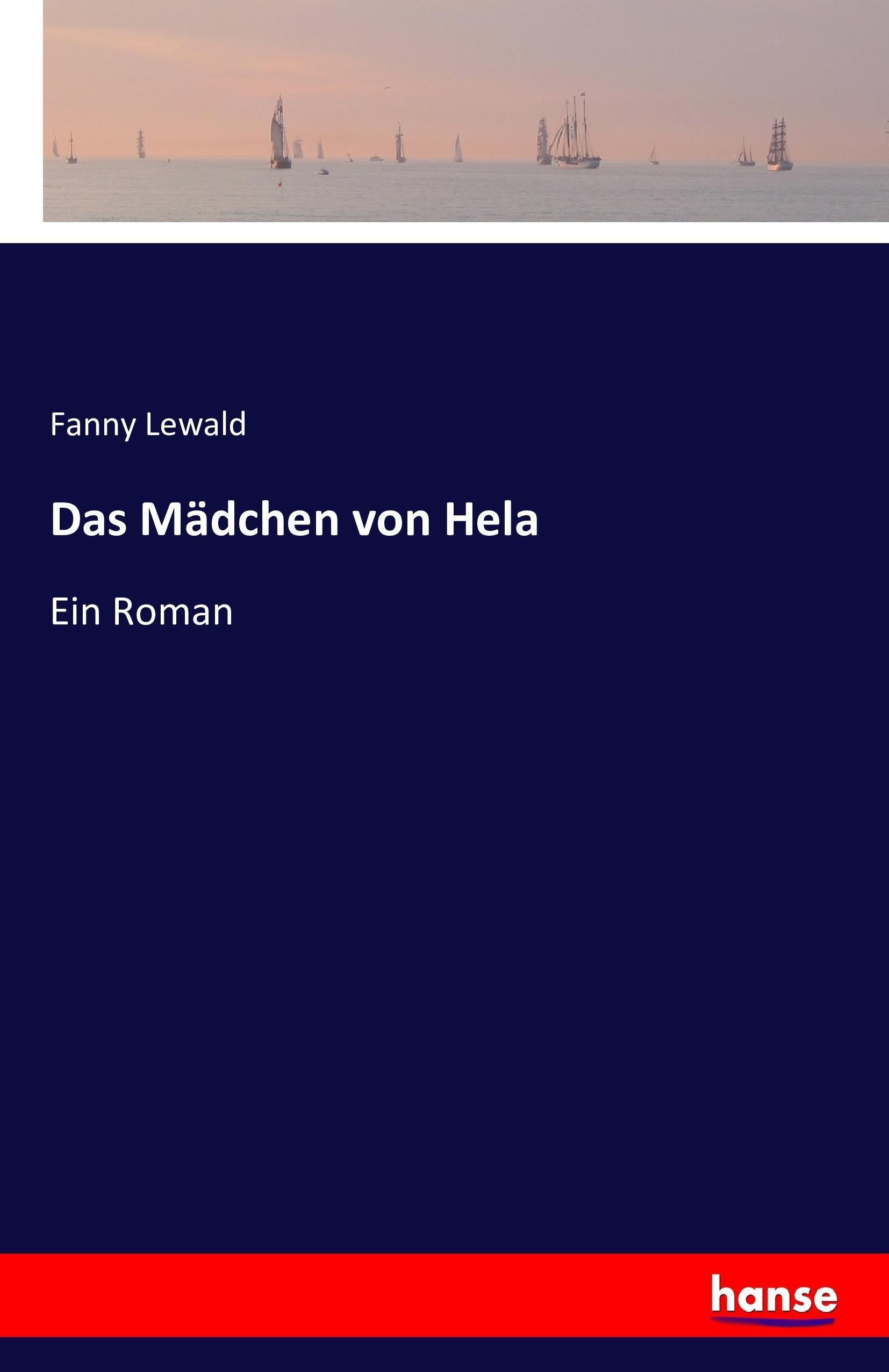 Das Mädchen von Hela | Ein Roman | Fanny Lewald | Taschenbuch | Paperback | 312 S. | Deutsch | 2016 | hansebooks | EAN 9783741157103 - Lewald, Fanny