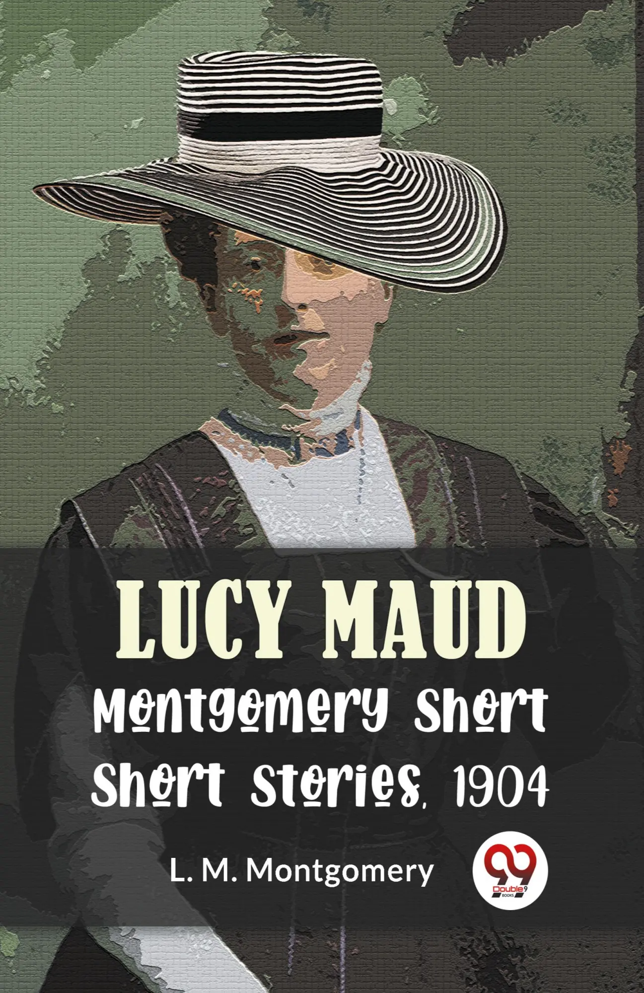 Cover: 9789358597103 | Lucy Maud Montgomery Short Stories, 1904 | L. M. Montgomery | Buch