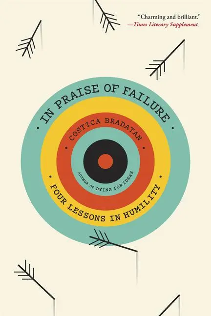 Cover: 9780674297203 | In Praise of Failure | Four Lessons in Humility | Costica Bradatan
