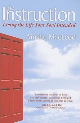 The Instruction: Living the Life Your Soul Intended | Ainslie Macleod | Taschenbuch | Englisch | 2009 | SOUNDS TRUE INC | EAN 9781591797203 - Macleod, Ainslie