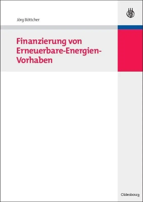 Cover: 9783486587203 | Finanzierung von Erneuerbare-Energien-Vorhaben | Jörg Böttcher | Buch Cover: 9783486587203 | Finanzierung von Erneuerbare-Energien-Vorhaben | Jörg Böttcher | Buch