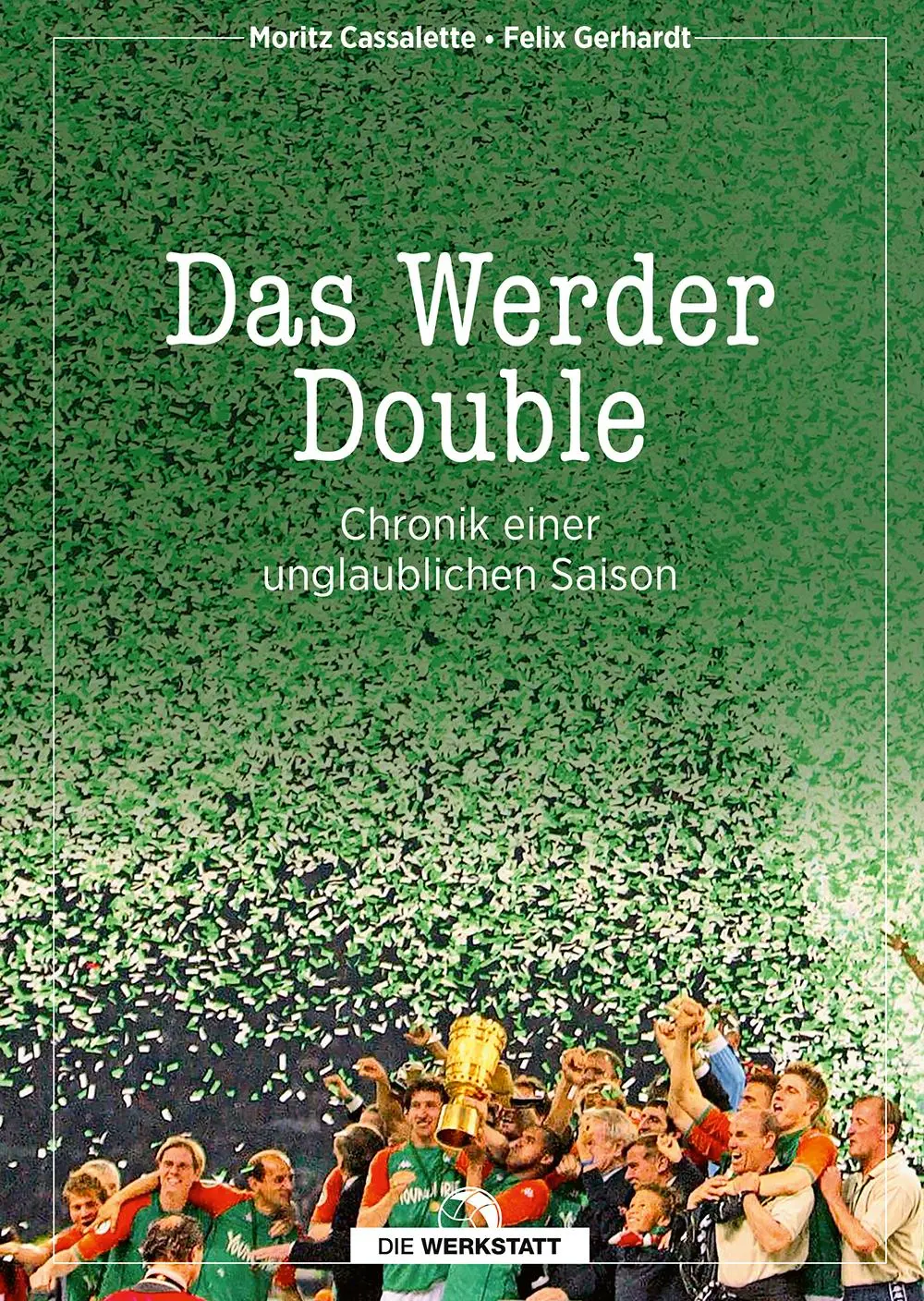Cover: 9783730707203 | Das Werder Double | Chronik einer unglaublichen Saison | Buch | 294 S.