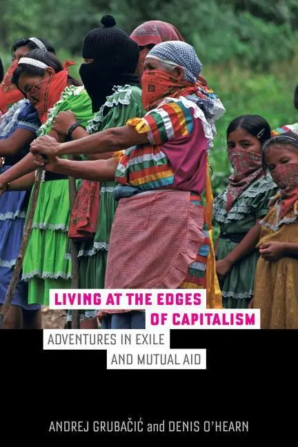Cover: 9780520287303 | Grubacic, A: Living at the Edges of Capitalism | Andrej Grubacic