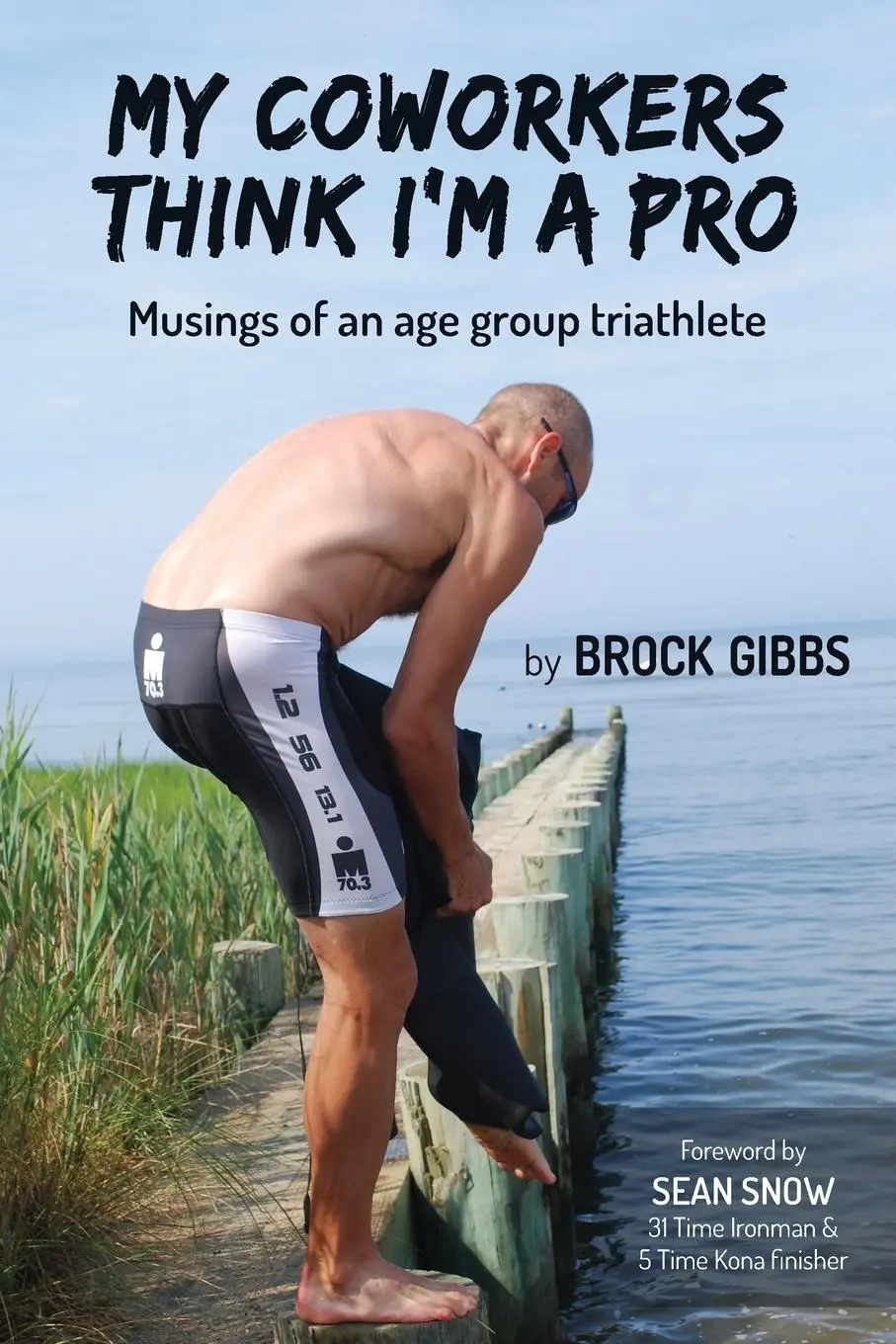 Cover: 9781777147303 | My Coworkers Think I'm A Pro | Musings Of An Age Group Triathlete