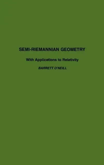 Cover: 9780125267403 | Semi-Riemannian Geometry With Applications to Relativity | O'Neill Cover: 9780125267403 | Semi-Riemannian Geometry With Applications to Relativity | O'Neill