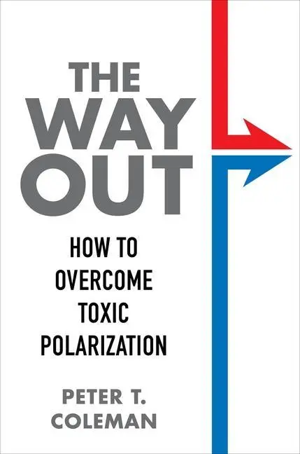 Cover: 9780231197403 | The Way Out | How to Overcome Toxic Polarization | Peter T Coleman