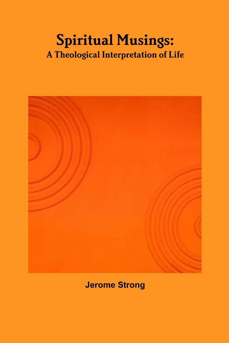 Cover: 9781304597403 | Spiritual Musings | A Theological Interpretation of Life | Strong