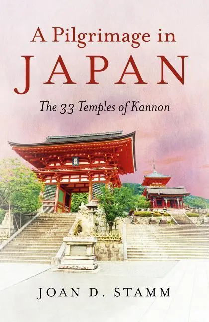 Cover: 9781785357503 | Pilgrimage in Japan, A | The 33 Temples of Kannon | Joan D. Stamm