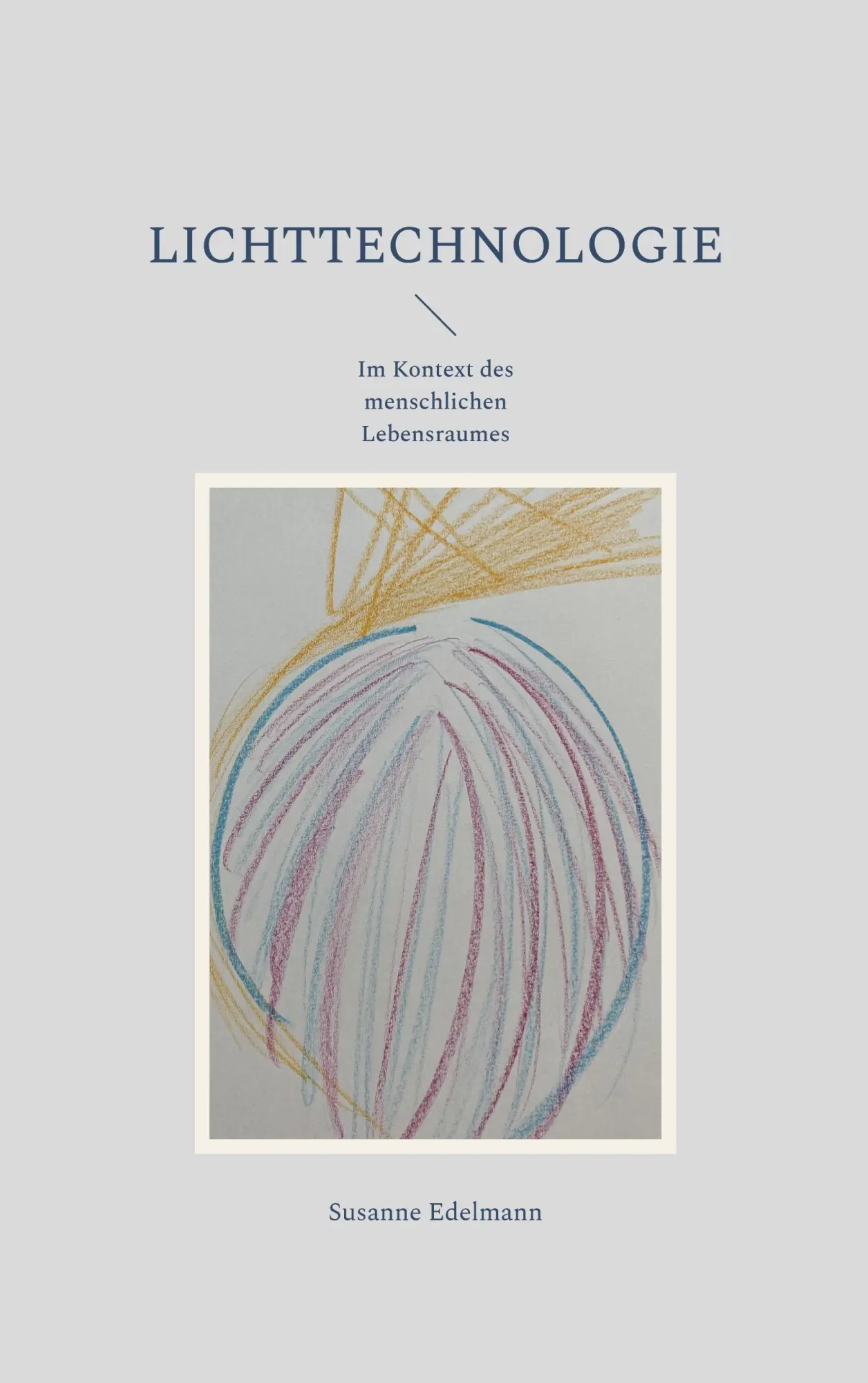 Cover: 9783756827503 | Lichttechnologie | Im Kontext des menschlichen Lebensraumes | Edelmann