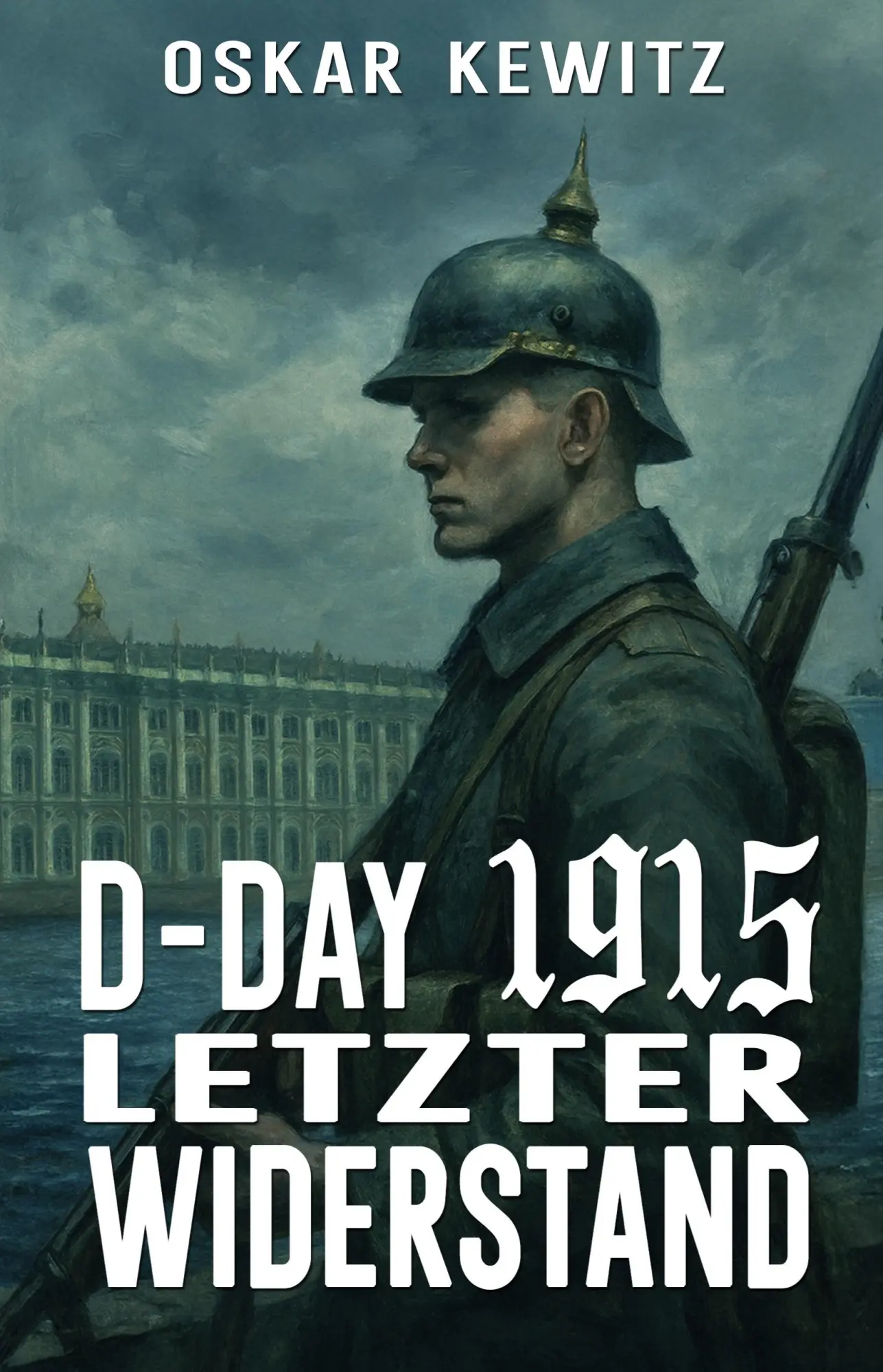 Cover: 9783964037503 | D-Day 1915 Band 5 | Letzter Widerstand | Oskar Kewitz | Taschenbuch