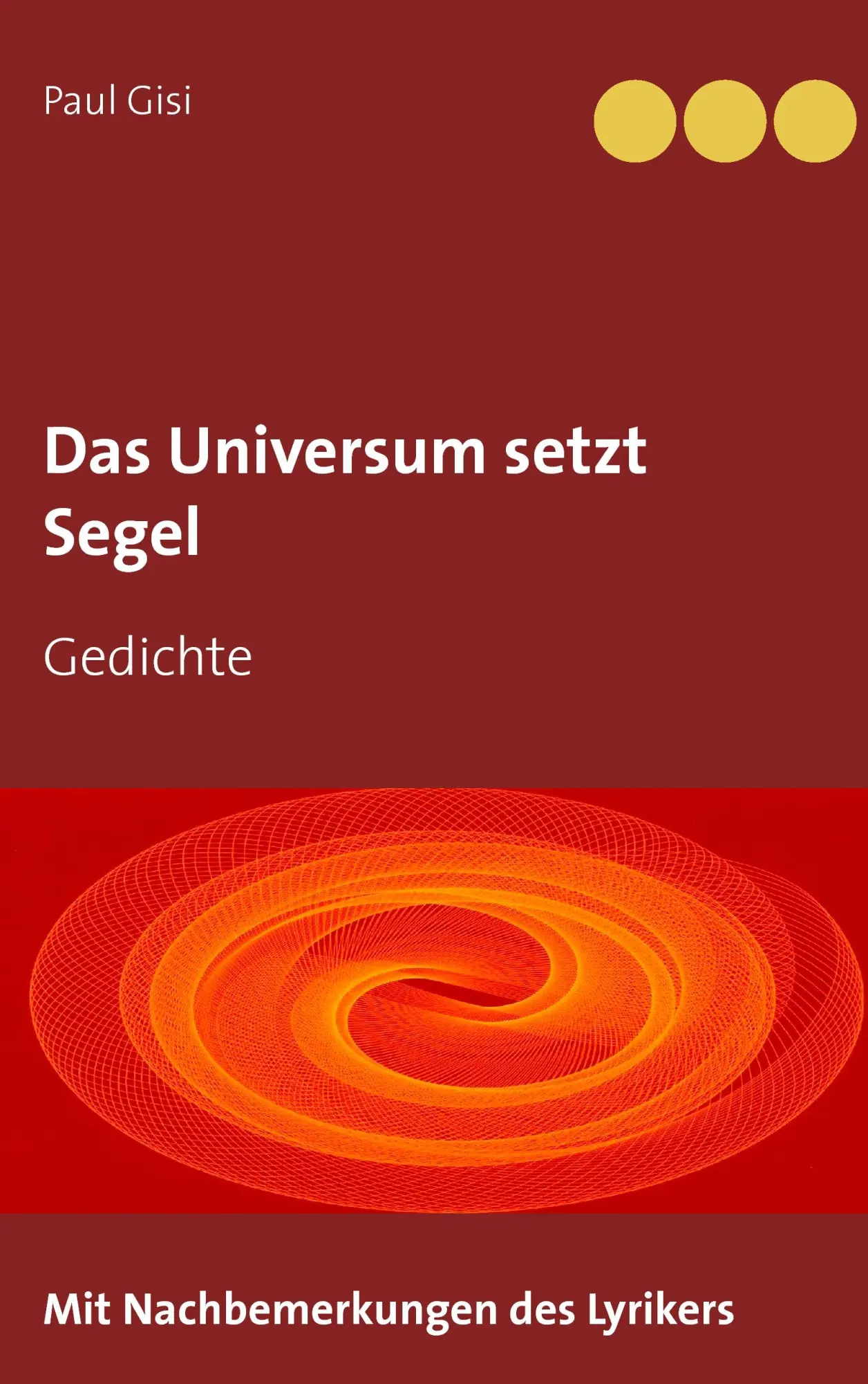Cover: 9783744867603 | Das Universum setzt Segel | Gedichte | Paul Gisi | Taschenbuch | 2017