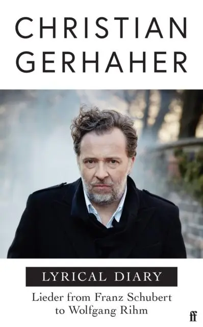 Cover: 9780571357703 | Lyrical Diary | Lieder from Franz Schubert to Wolfgang Rihm | Gerhaher