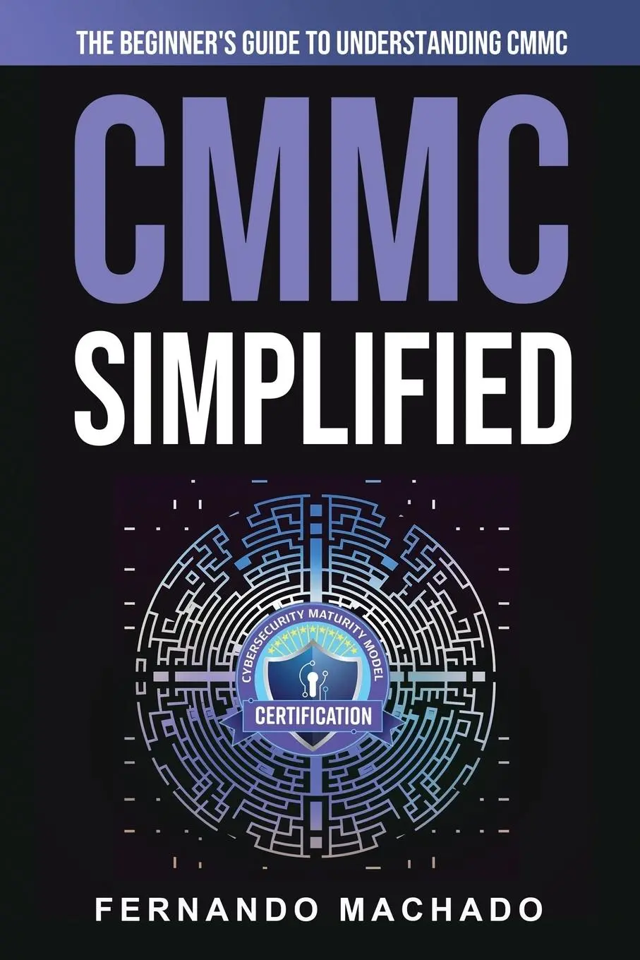 Cover: 9781088207703 | CMMC Simplified | Fernando Machado | Taschenbuch | Englisch | 2023